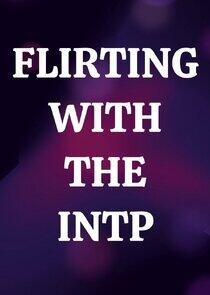 Flirting with the INTP