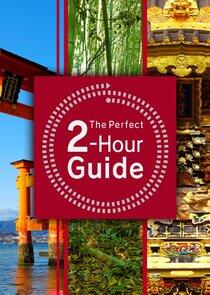 The Perfect 2-Hour Guide The Perfect 2-Hour Guide