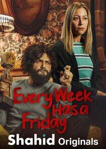 Every Week Has a Friday Every Week Has a Friday