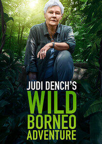 Judi Dench's Wild Borneo Adventure Judi Dench's Wild Borneo Adventure