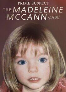 Prime Suspect: The Madeleine McCann Case Prime Suspect: The Madeleine McCann Case