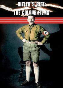 Hitler's Rise: The Colour Films Hitler's Rise: The Colour Films