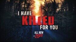 I Have Killed for You I Have Killed for You