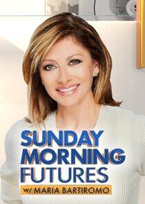 Sunday Morning Futures with Maria Bartiromo Sunday Morning Futures with Maria Bartiromo