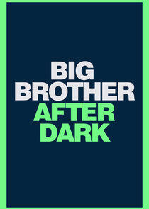 Big Brother After Dark Big Brother After Dark