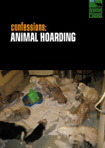 Confessions: Animal Hoarding Confessions: Animal Hoarding
