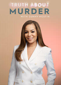 Truth About Murder with Sunny Hostin Truth About Murder with Sunny Hostin