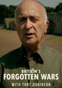 Britain's Forgotten Wars with Tony Robinson Britain's Forgotten Wars with Tony Robinson