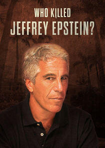 Who Killed Jeffrey Epstein? Who Killed Jeffrey Epstein?