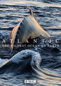 Atlantic: The Wildest Ocean on Earth Atlantic: The Wildest Ocean on Earth