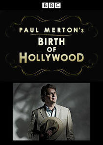 Paul Merton's Birth of Hollywood Paul Merton's Birth of Hollywood
