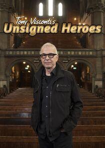 Tony Visconti's Unsigned Heroes Tony Visconti's Unsigned Heroes