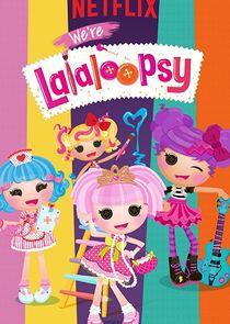 We're Lalaloopsy We're Lalaloopsy