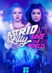 Astrid & Lilly Save the World Astrid & Lilly Save the World