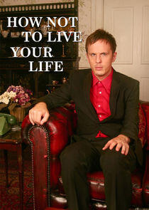 How Not to Live Your Life How Not to Live Your Life