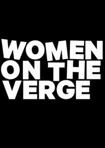 Women on the Verge Women on the Verge