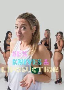 Sex, Knives & Liposuction Sex, Knives & Liposuction