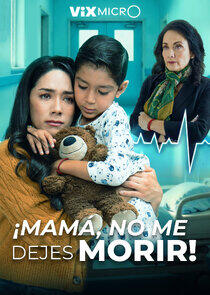 ¡Mamá, no me dejes morir!