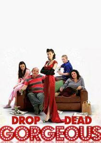 Drop Dead Gorgeous Drop Dead Gorgeous