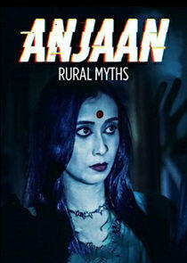 Anjaan: Rural Myths Anjaan: Rural Myths