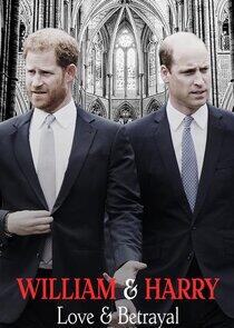 William & Harry: Love & Betrayal William & Harry: Love & Betrayal