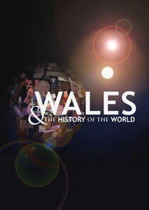 Wales and the History of the World Wales and the History of the World