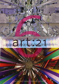 Art21 - Art in the 21st Century - Season 6 Art21 - Art in the 21st Century - Season 6