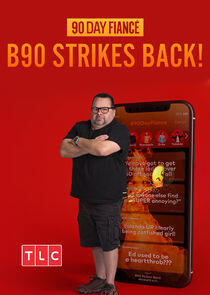 90 Day Fiancé: B90 Strikes Back! - Season 1 90 Day Fiancé: B90 Strikes Back! - Season 1