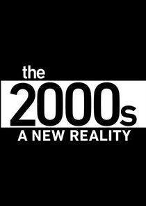 The 2000s: A New Reality - Season 1 The 2000s: A New Reality - Season 1