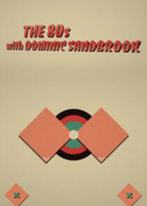 The 80s with Dominic Sandbrook - Season 1 The 80s with Dominic Sandbrook - Season 1
