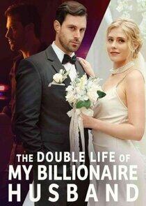 The Double Life of My Billionaire Husband The Double Life of My Billionaire Husband