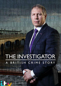 The Investigator: A British Crime Story The Investigator: A British Crime Story