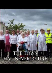The Town That Never Retired The Town That Never Retired