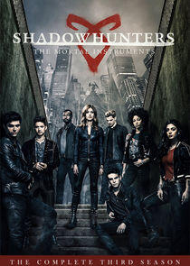 Shadowhunters: The Mortal Instruments - Season 3 Shadowhunters: The Mortal Instruments - Season 3