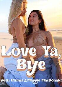 Love Ya, Bye Love Ya, Bye