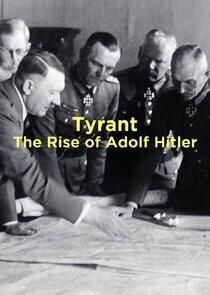 Tyrant: The Rise of Adolf Hitler Tyrant: The Rise of Adolf Hitler