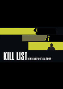 Kill List: Hunted by Putin's Spies Kill List: Hunted by Putin's Spies