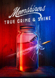 Moonshiners True Crime & Shine Moonshiners True Crime & Shine