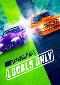 Street Outlaws: Locals Only Street Outlaws: Locals Only