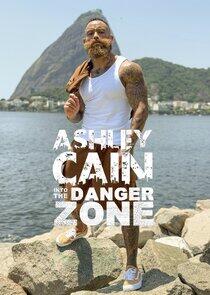 Ashley Cain: Into The Danger Zone Ashley Cain: Into The Danger Zone