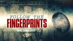 Follow the Fingerprints Follow the Fingerprints