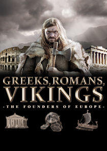 Greeks, Romans, Vikings: The Founders of Europe Greeks, Romans, Vikings: The Founders of Europe