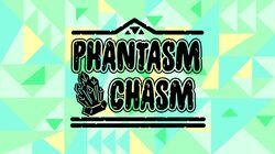 Phantasm Chasm Phantasm Chasm