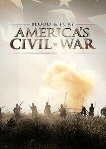 Blood and Fury: America's Civil War Blood and Fury: America's Civil War