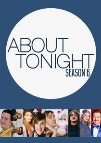 About Tonight - Season 6 About Tonight - Season 6