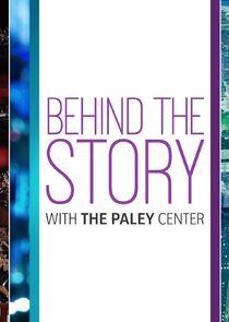 Behind the Story with the Paley Center Behind the Story with the Paley Center