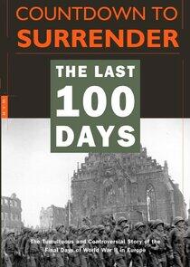 Countdown to Surrender: The Last 100 Days Countdown to Surrender: The Last 100 Days