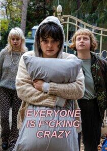 Everyone is F*cking Crazy Everyone is F*cking Crazy