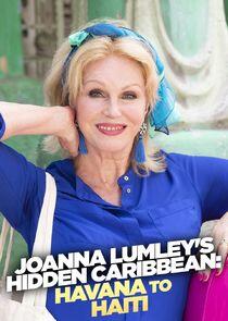 Joanna Lumley's Hidden Caribbean: Havana to Haiti Joanna Lumley's Hidden Caribbean: Havana to Haiti