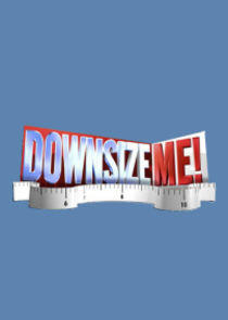 Downsize Me Downsize Me